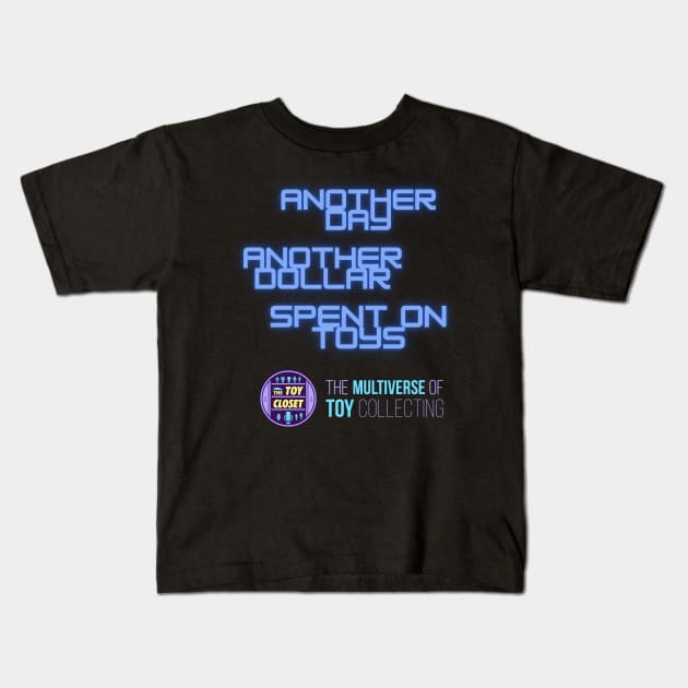 Another Day, Another Dollar, Spent on Toys Kids T-Shirt by Pressed for Time Productions